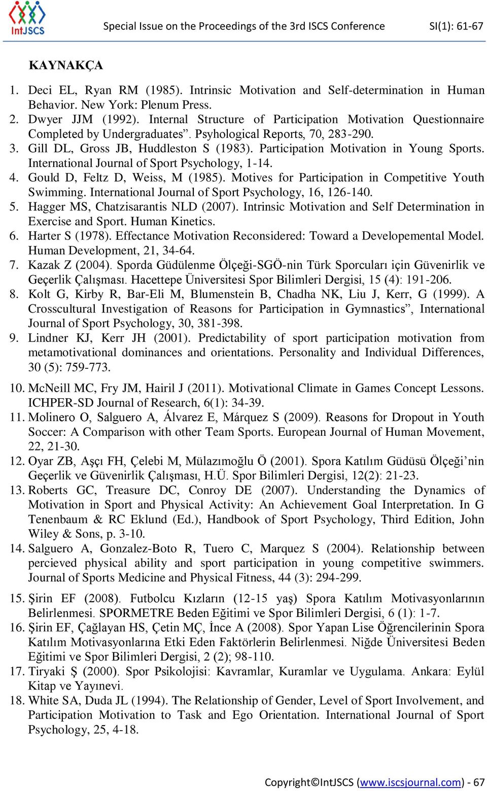 Participation Motivation in Young Sports. International Journal of Sport Psychology, 1-14. 4. Gould D, Feltz D, Weiss, M (1985). Motives for Participation in Competitive Youth Swimming.