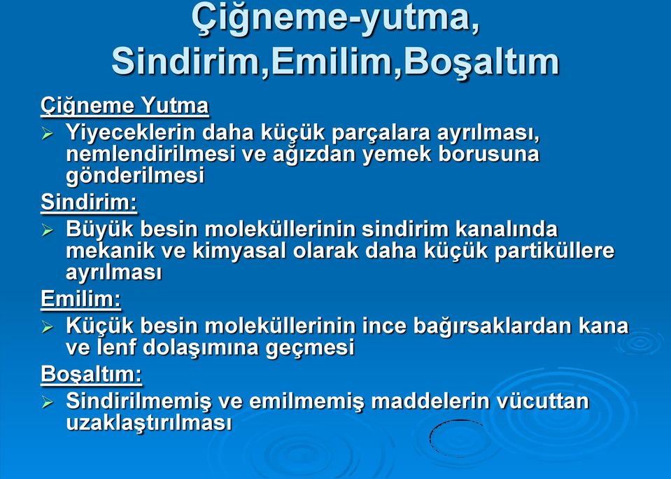 kanalında mekanik ve kimyasal olarak daha küçük partiküllere ayrılması Emilim: Küçük besin moleküllerinin