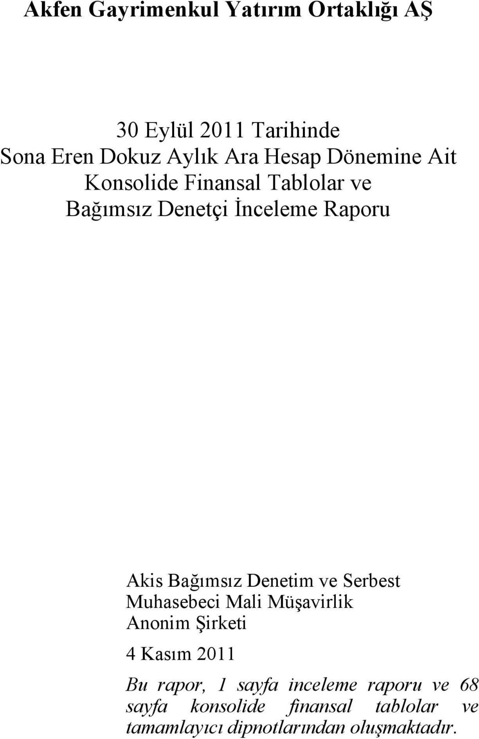 Denetim ve Serbest Muhasebeci Mali Müşavirlik Anonim Şirketi 4 Kasım 2011 Bu rapor, 1 sayfa