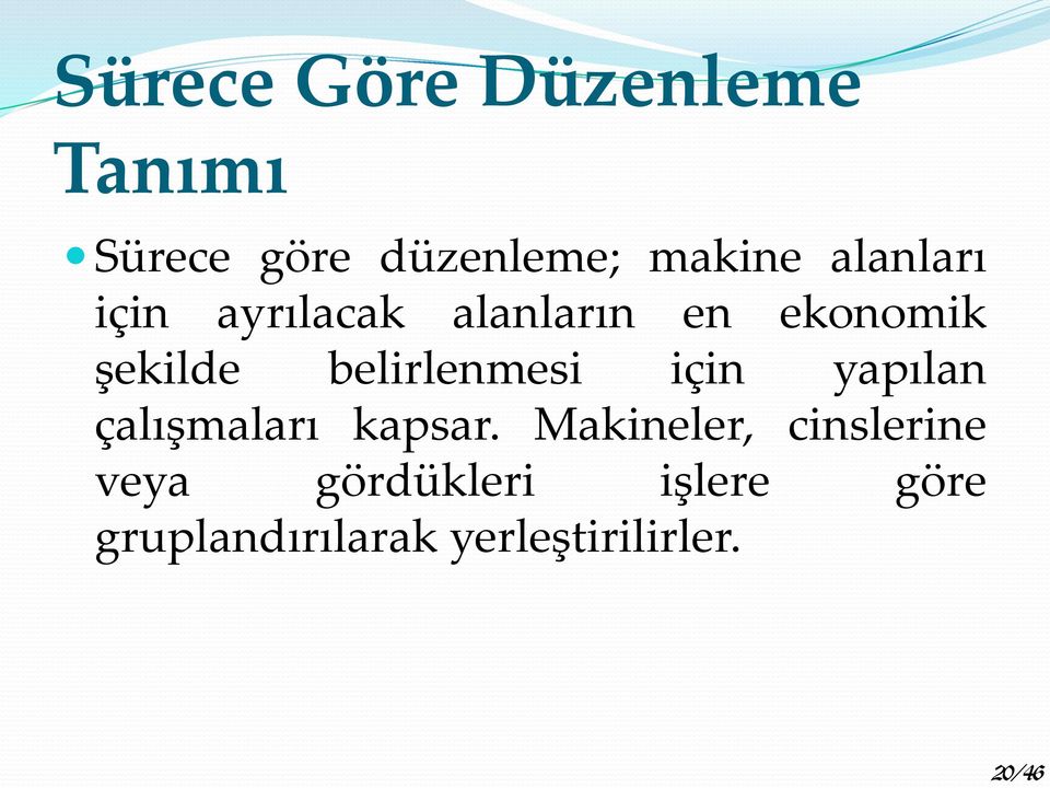 belirlenmesi için yapılan çalışmaları kapsar.