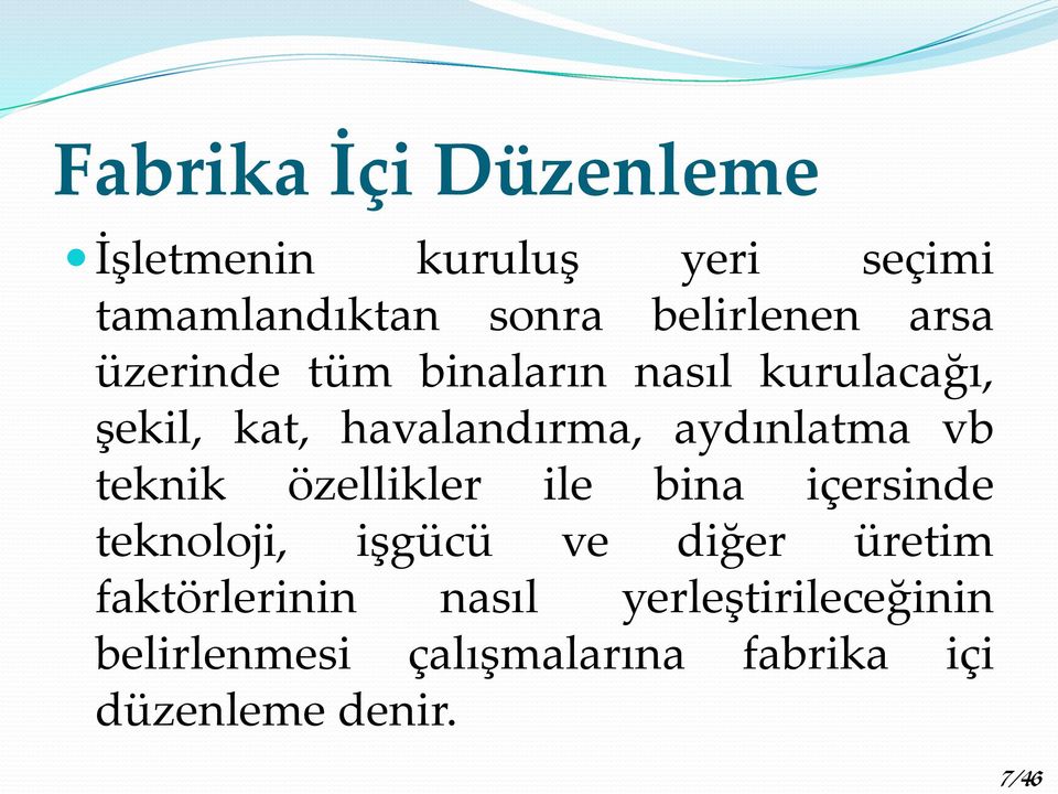 aydınlatma vb teknik özellikler ile bina içersinde teknoloji, işgücü ve diğer üretim