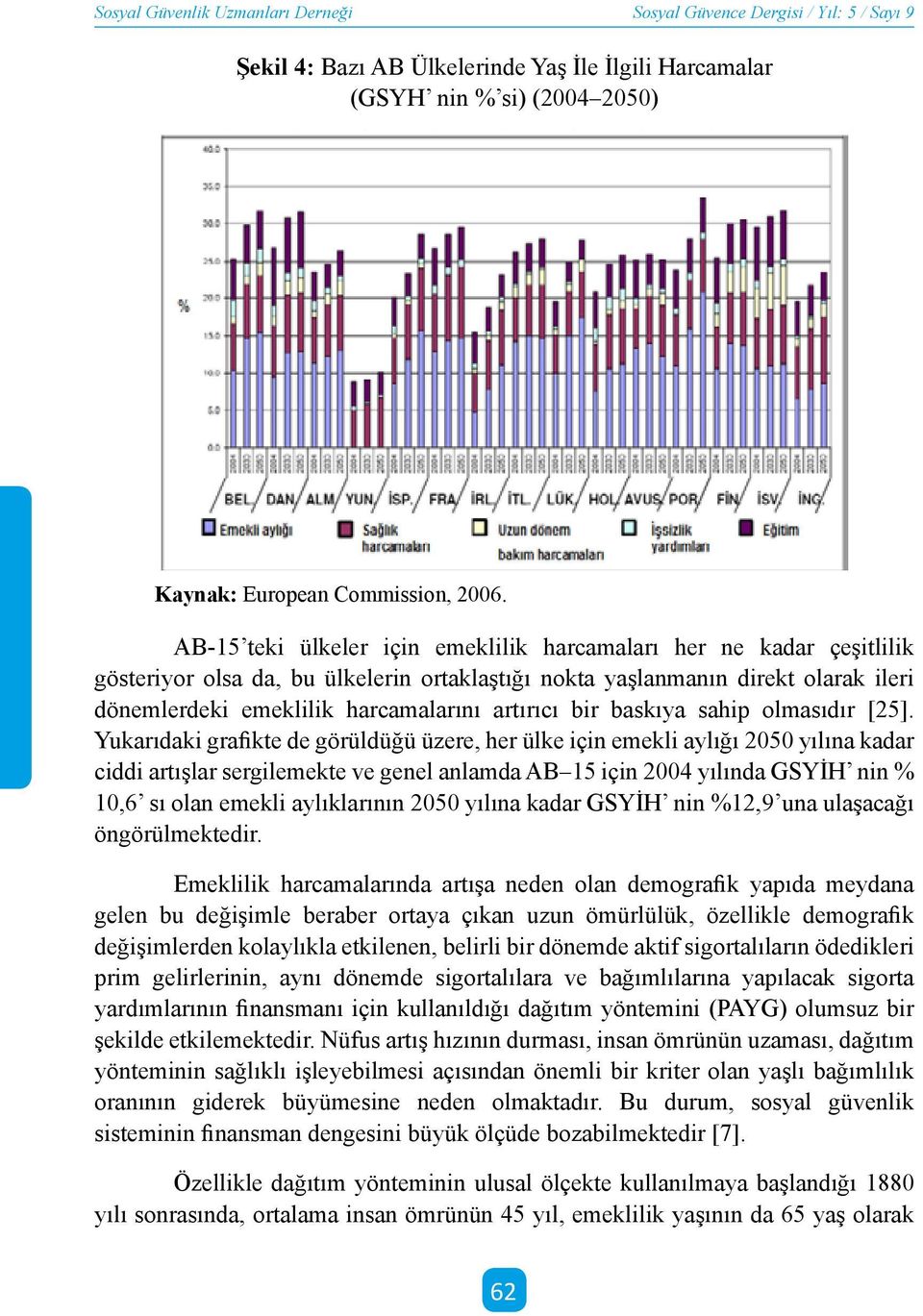 bir baskıya sahip olmasıdır [25].