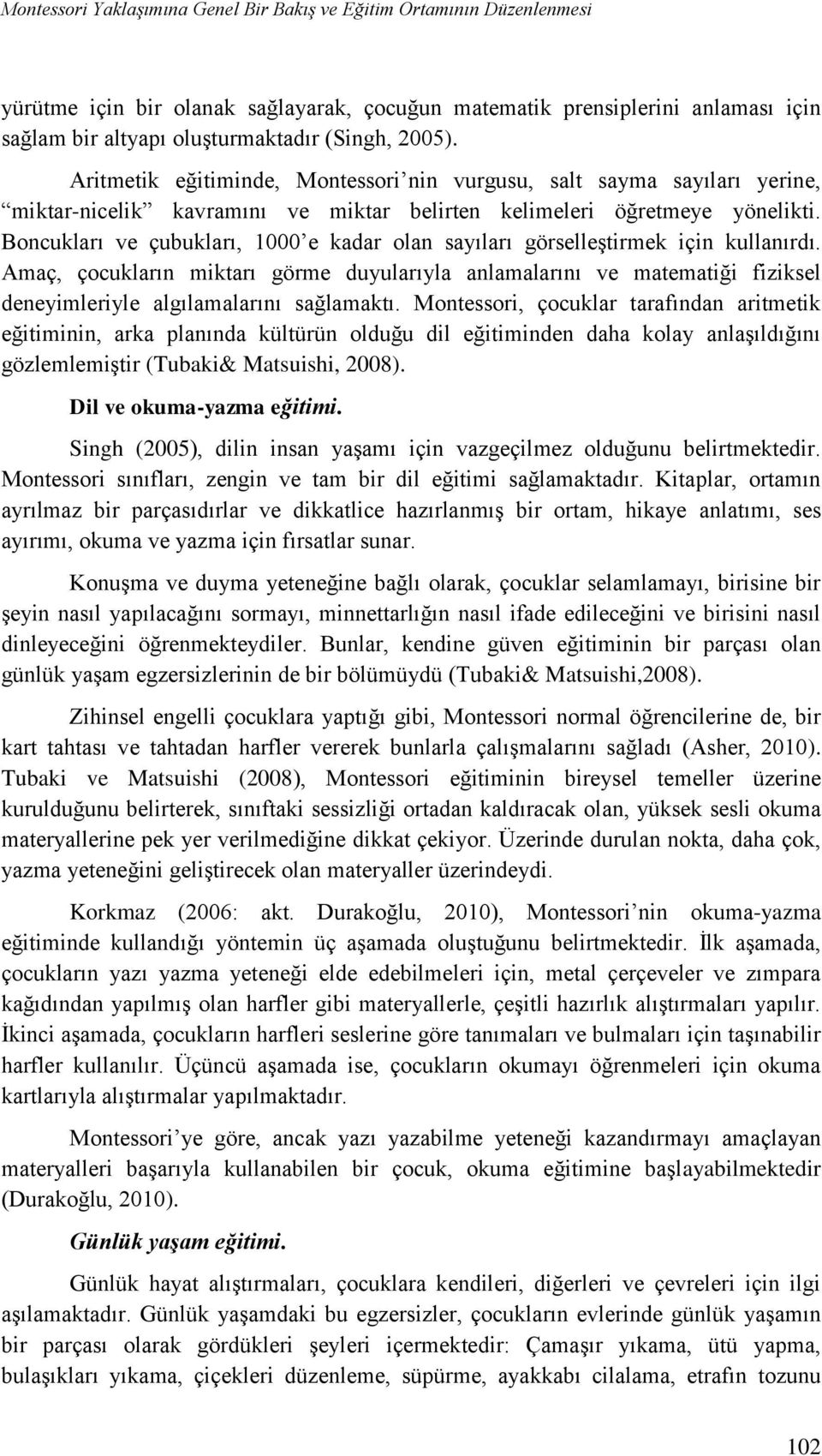 Boncukları ve çubukları, 1000 e kadar olan sayıları görselleştirmek için kullanırdı.