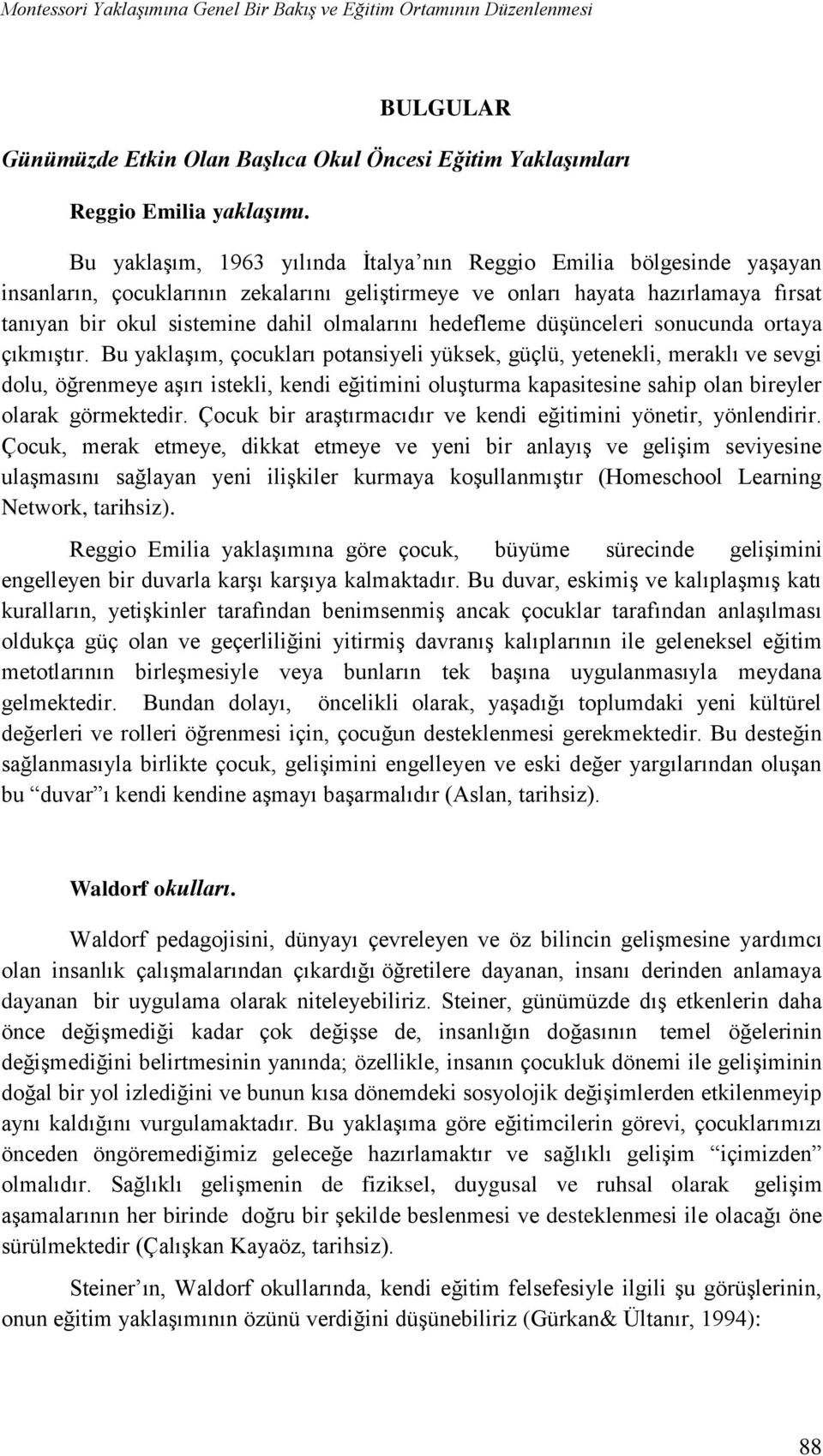 hedefleme düşünceleri sonucunda ortaya çıkmıştır.