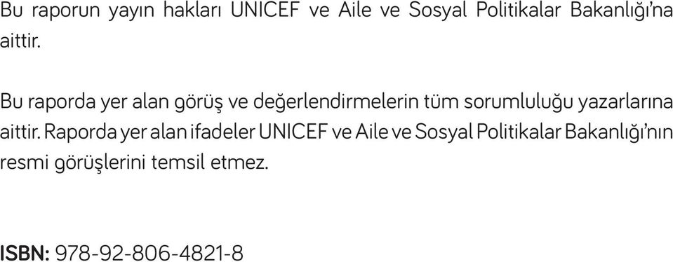 Bu raporda yer alan görüş ve değerlendirmelerin tüm sorumluluğu