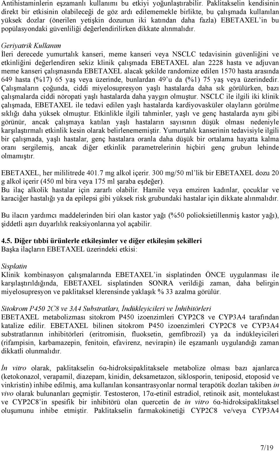 popülasyondaki güvenliliği değerlendirilirken dikkate alınmalıdır.