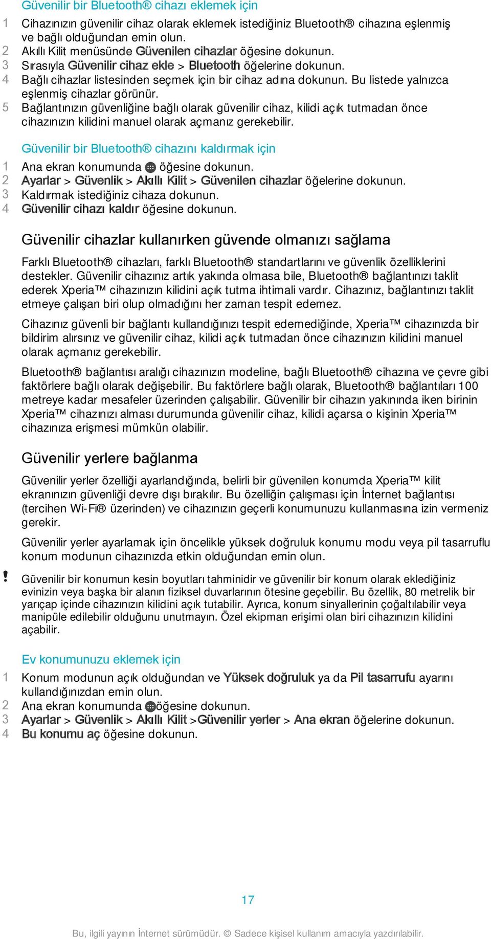 Bu listede yalnızca eşlenmiş cihazlar görünür. 5 Bağlantınızın güvenliğine bağlı olarak güvenilir cihaz, kilidi açık tutmadan önce cihazınızın kilidini manuel olarak açmanız gerekebilir.