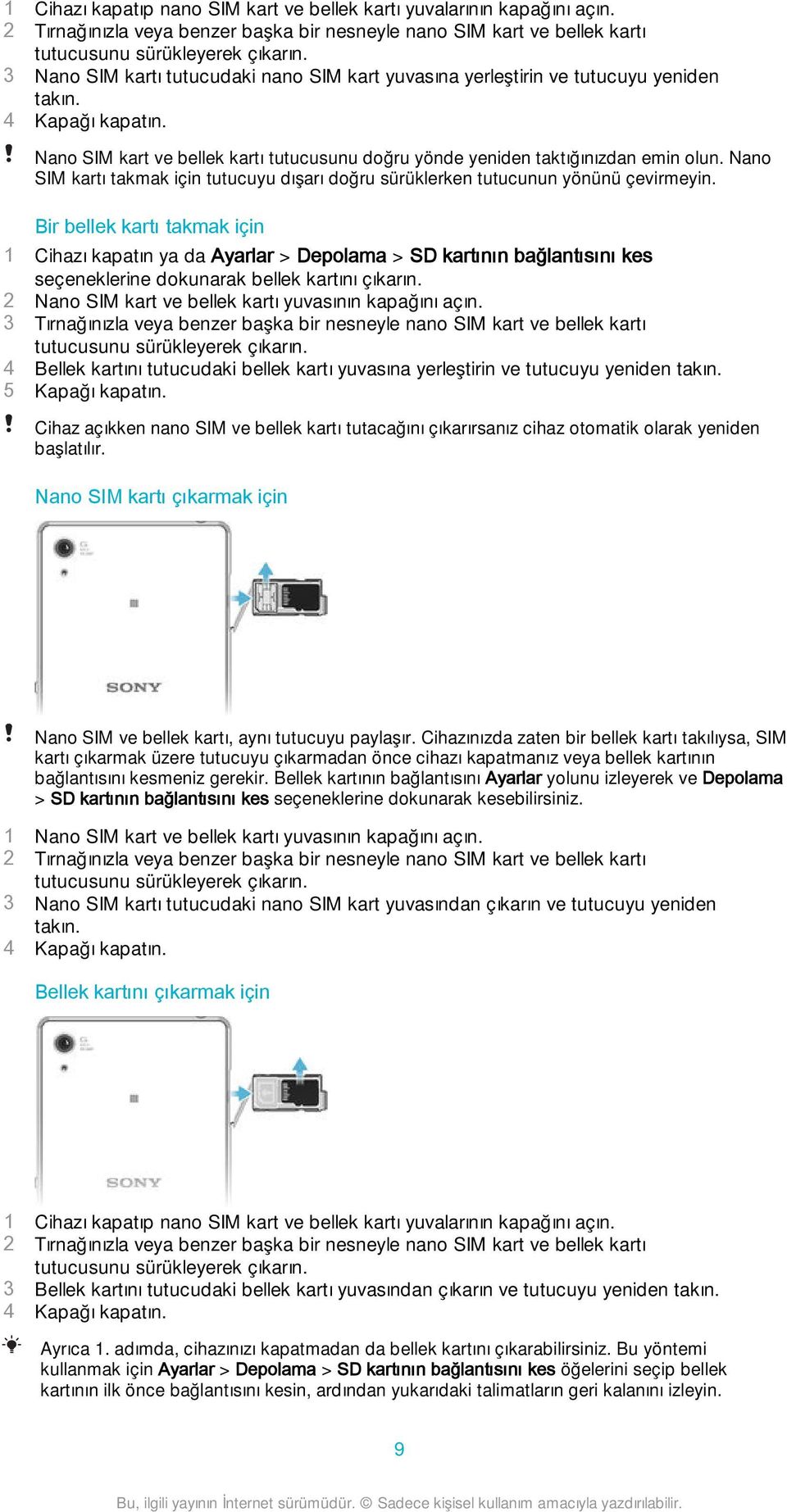 Nano SIM kartı takmak için tutucuyu dışarı doğru sürüklerken tutucunun yönünü çevirmeyin.