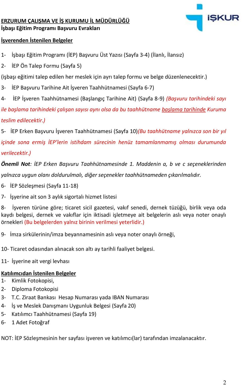 ) 3- İEP Başvuru Tarihine Ait İşveren Taahhütnamesi (Sayfa 6-7) 4- İEP İşveren Taahhütnamesi (Başlangıç Tarihine Ait) (Sayfa 8-9) (Başvuru tarihindeki sayı ile başlama tarihindeki çalışan sayısı aynı