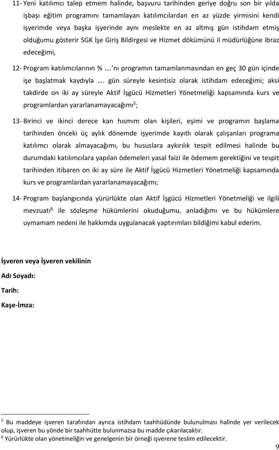 nı programın tamamlanmasından en geç 30 gün içinde işe başlatmak kaydıyla.