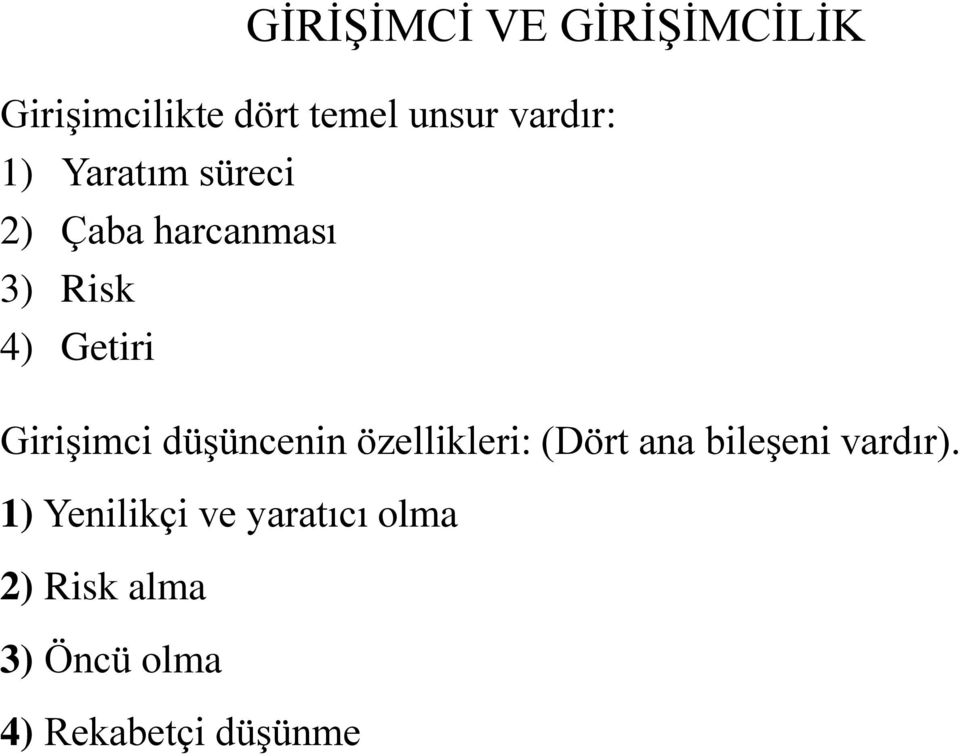 Girişimci düşüncenin özellikleri: (Dört ana bileşeni vardır).