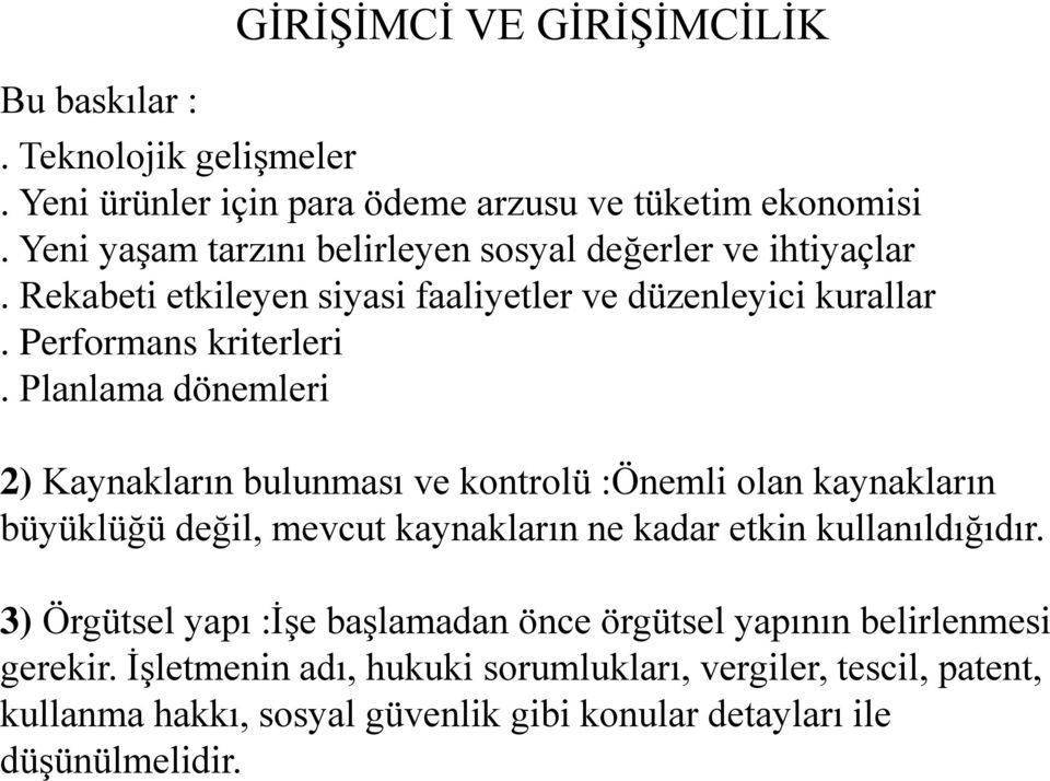 Planlama dönemleri 2) Kaynakların bulunması ve kontrolü :Önemli olan kaynakların büyüklüğü değil, mevcut kaynakların ne kadar etkin kullanıldığıdır.