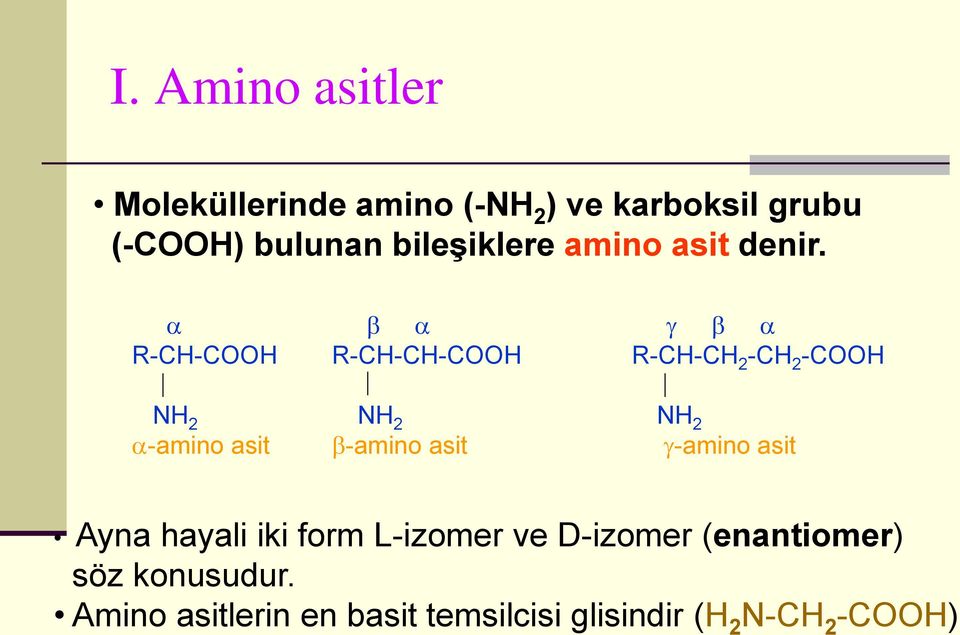 R-CH- R-CH-CH- R-CH-CH 2 -CH 2 - NH 2 NH 2 NH 2 -amino asit -amino asit -amino