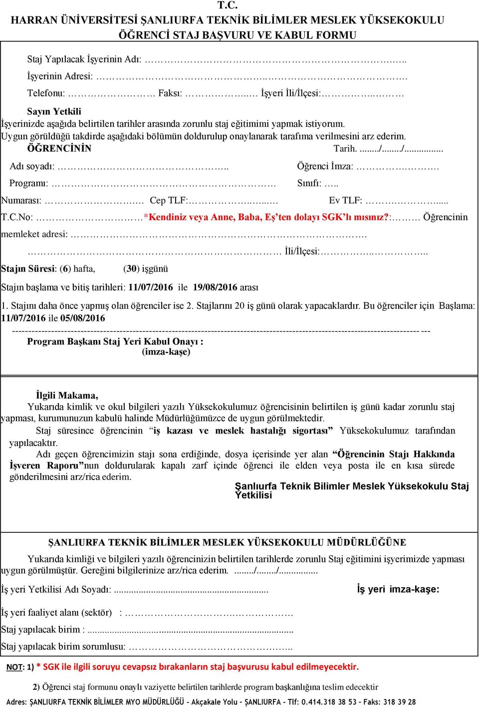 Uygun görüldüğü takdirde aşağıdaki bölümün doldurulup onaylanarak tarafıma verilmesini arz ederim. ÖĞRENCİNİN Tarih..../.../... Adı soyadı:.. Programı: Numarası:. Cep TLF:..... Öğrenci İmza:.. Sınıfı:.