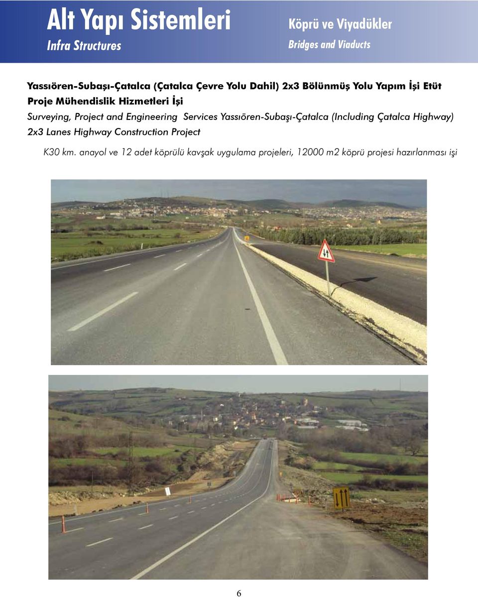 Project and Engineering Services Yassıören-Subaşı-Çatalca (Including Çatalca Highway) 2x3 Lanes Highway