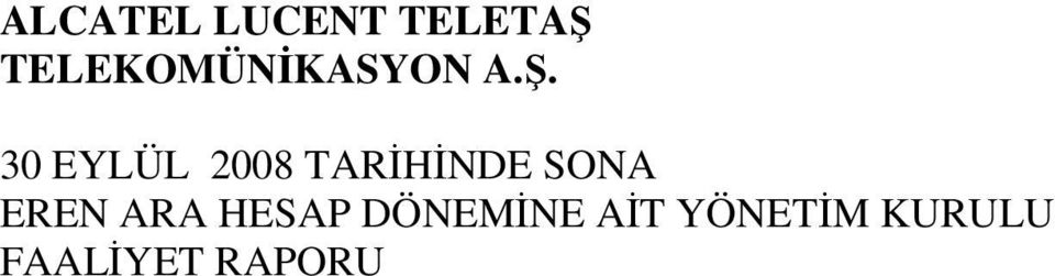 30 EYLÜL 2008 TARĐHĐNDE SONA