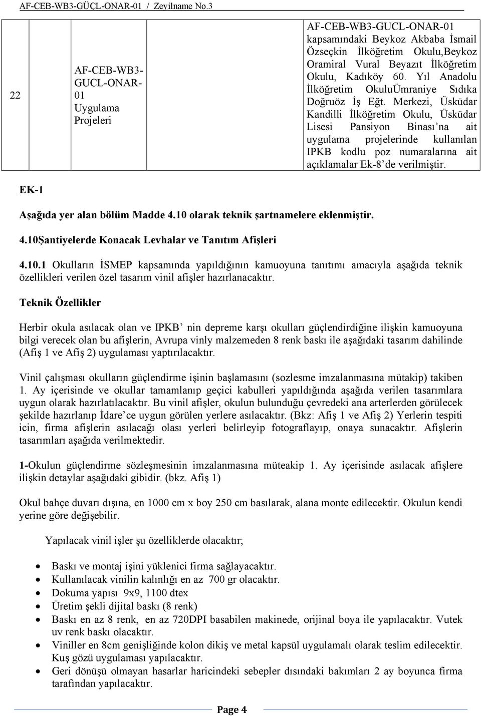 Merkezi, Üsküdar Kandilli İlköğretim Okulu, Üsküdar Lisesi Pansiyon Binası na ait uygulama projelerinde kullanılan IPKB kodlu poz numaralarına ait açıklamalar Ek-8 de verilmiştir.