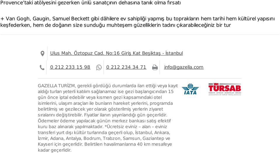 No:16 Giriş Kat Beşiktaş - İstanbul 0 212 233 15 98 0 212 234 34 71 info@gazella.
