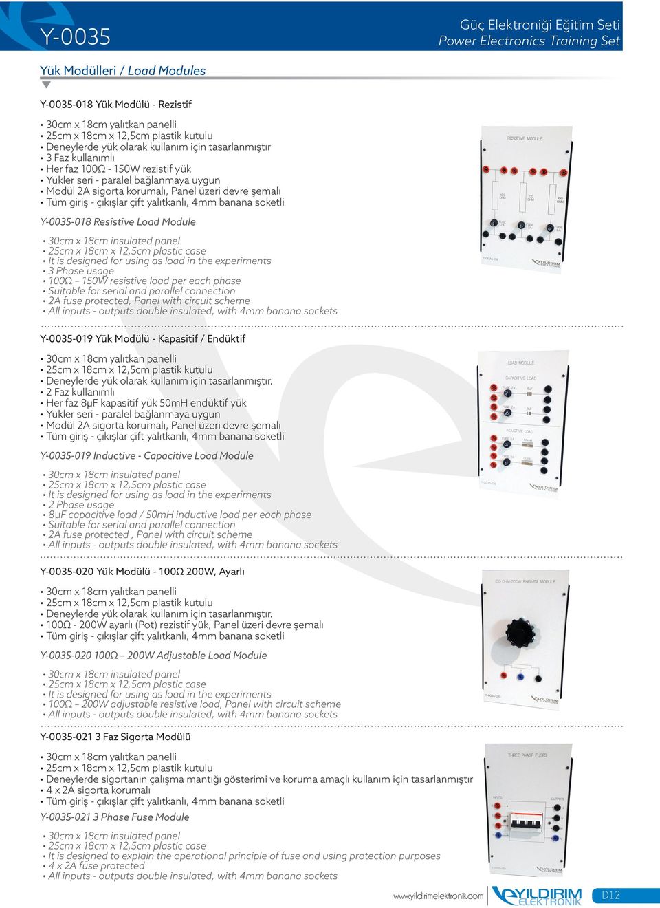 Suitable for serial and parallel connection 2A fuse protected, Panel with circuit scheme Y-0035-019 Yük Modülü - Kapasitif / Endüktif Deneylerde yük olarak kullanım için tasarlanmıştır.