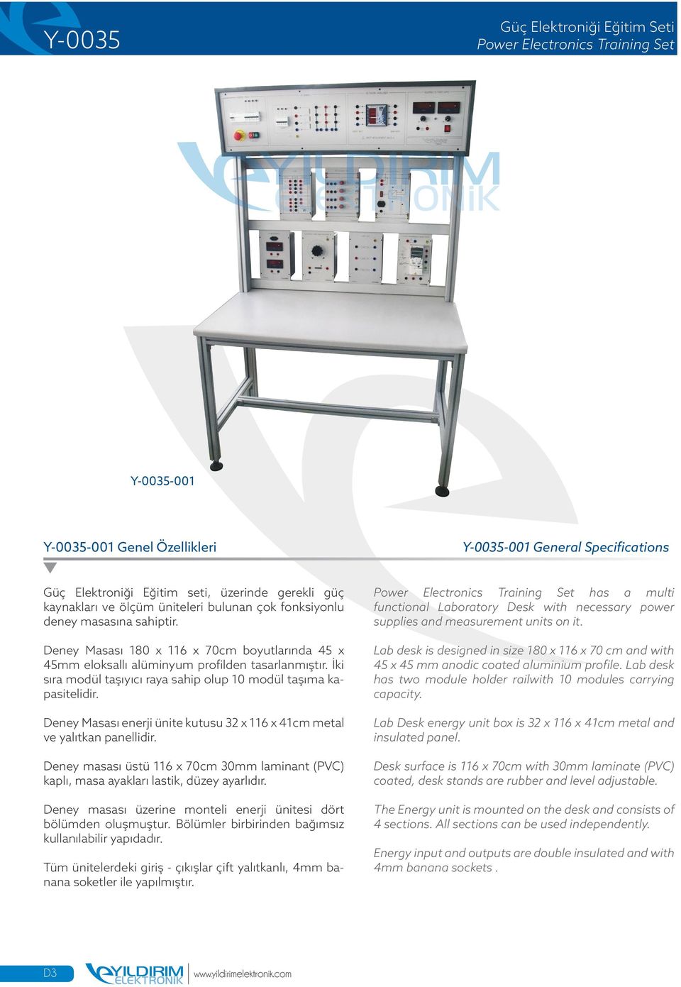 Deney Masası enerji ünite kutusu 32 x 116 x 41cm metal ve yalıtkan panellidir. Deney masası üstü 116 x 70cm 30mm laminant (PVC) kaplı, masa ayakları lastik, düzey ayarlıdır.
