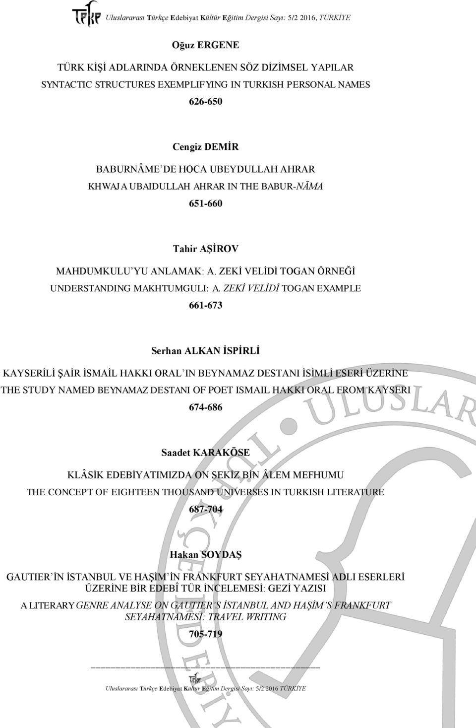 ZEKİ VELİDİ TOGAN EXAMPLE 661-673 Serhan ALKAN İSPİRLİ KAYSERİLİ ŞAİR İSMAİL HAKKI ORAL IN BEYNAMAZ DESTANI İSİMLİ ESERİ ÜZERİNE THE STUDY NAMED BEYNAMAZ DESTANI OF POET ISMAIL HAKKI ORAL FROM