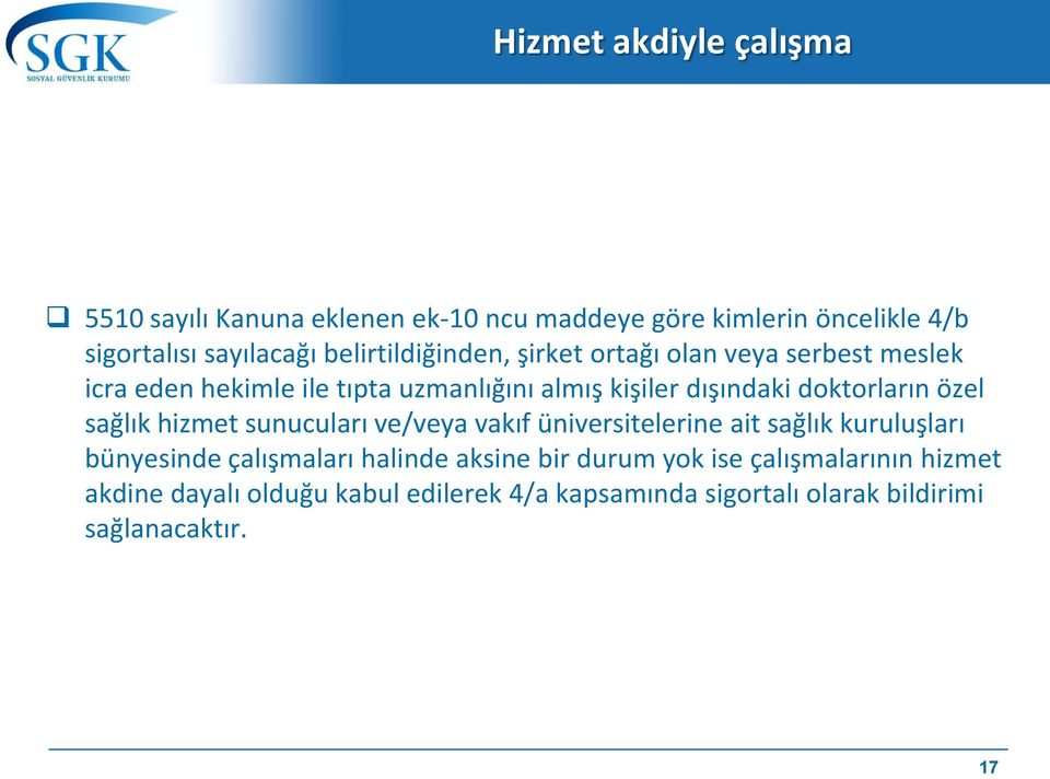 doktorların özel sağlık hizmet sunucuları ve/veya vakıf üniversitelerine ait sağlık kuruluşları bünyesinde çalışmaları halinde