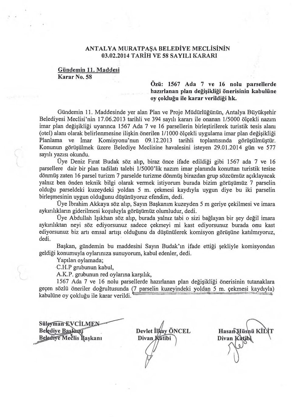M addesinde yer alan Plan ve Proje Müdürlüğünün, Antalya Büyükşehir Belediyesi M eclisi nin 17.06.