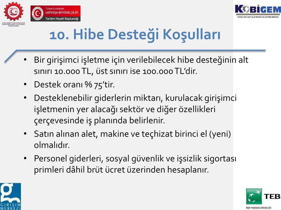 Desteklenebilir giderlerin miktarı, kurulacak girişimci işletmenin yer alacağı sektör ve diğer özellikleri