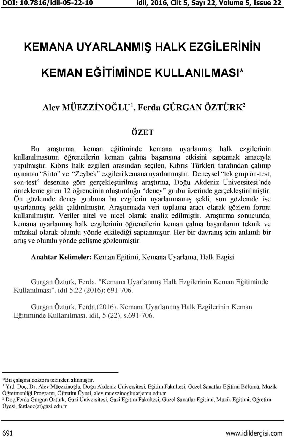 eğitiminde kemana uyarlanmış halk ezgilerinin kullanılmasının öğrencilerin keman çalma başarısına etkisini saptamak amacıyla yapılmıştır.