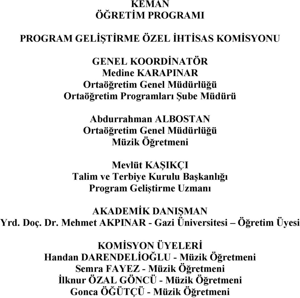 Kurulu Başkanlığı Program Geliştirme Uzmanı AKADEMİK DANIŞMAN Yrd. Doç. Dr.