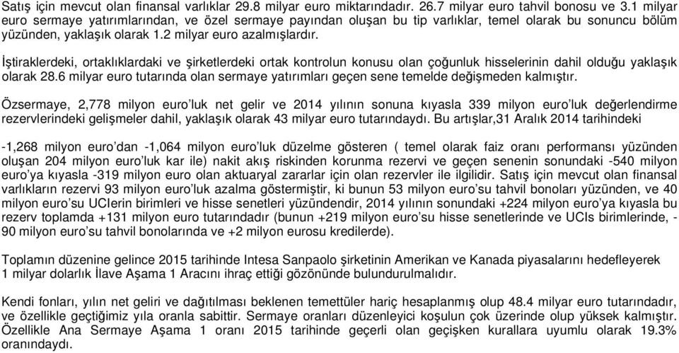 İştiraklerdeki, ortaklıklardaki ve şirketlerdeki ortak kontrolun konusu olan çoğunluk hisselerinin dahil olduğu yaklaşık olarak 28.