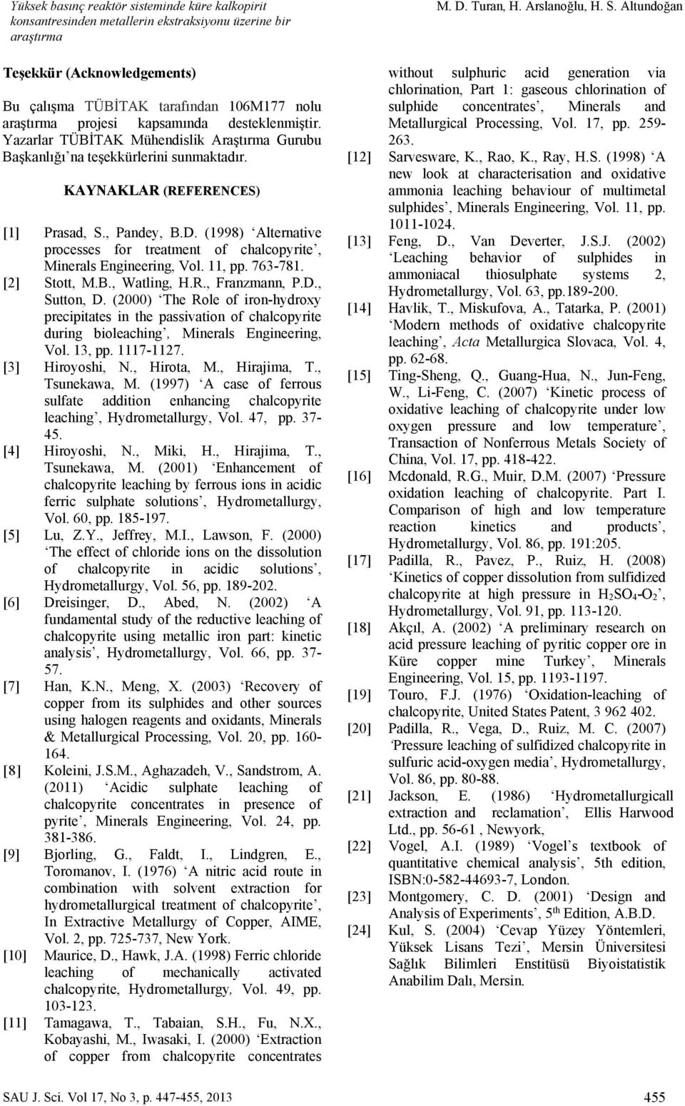 (1998) Alternative processes for treatment of chalcopyrite, Minerals Engineering, Vol. 11, pp. 763-781. [2] Stott, M.B., Watling, H.R., Franzmann, P.D., Sutton, D.