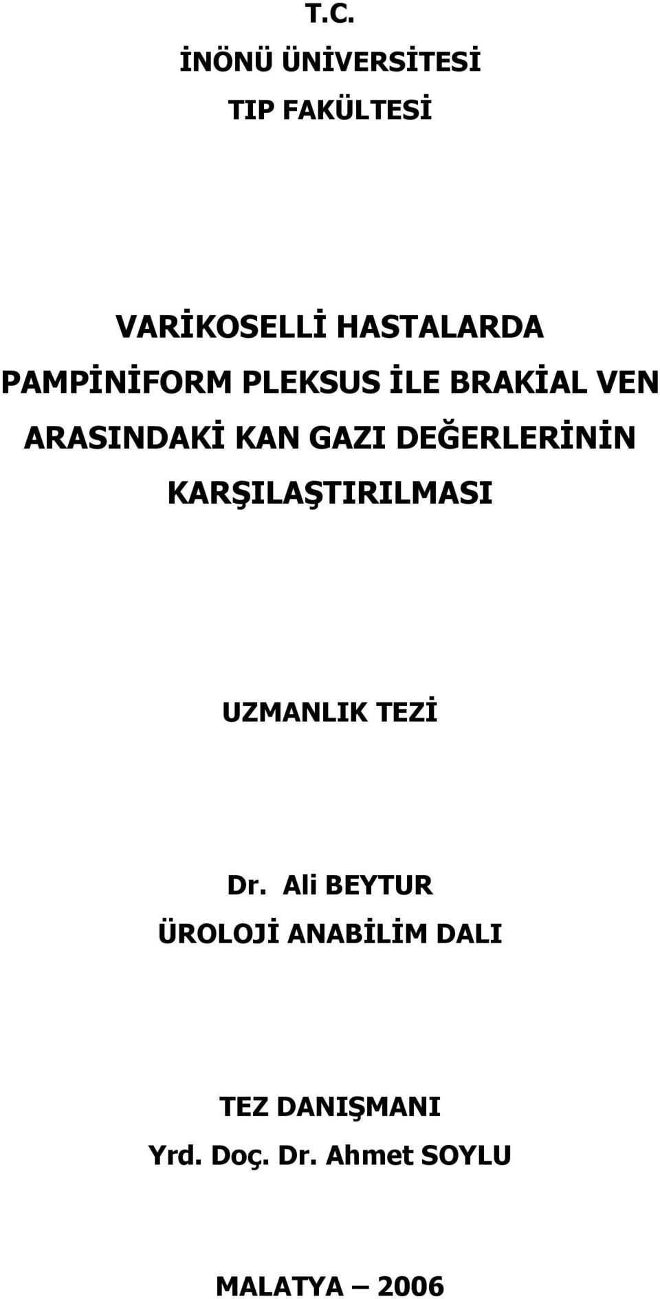 DEĞERLERİNİN KARŞILAŞTIRILMASI UZMANLIK TEZİ Dr.