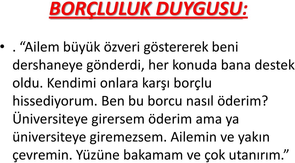 destek oldu. Kendimi onlara karşı borçlu hissediyorum.