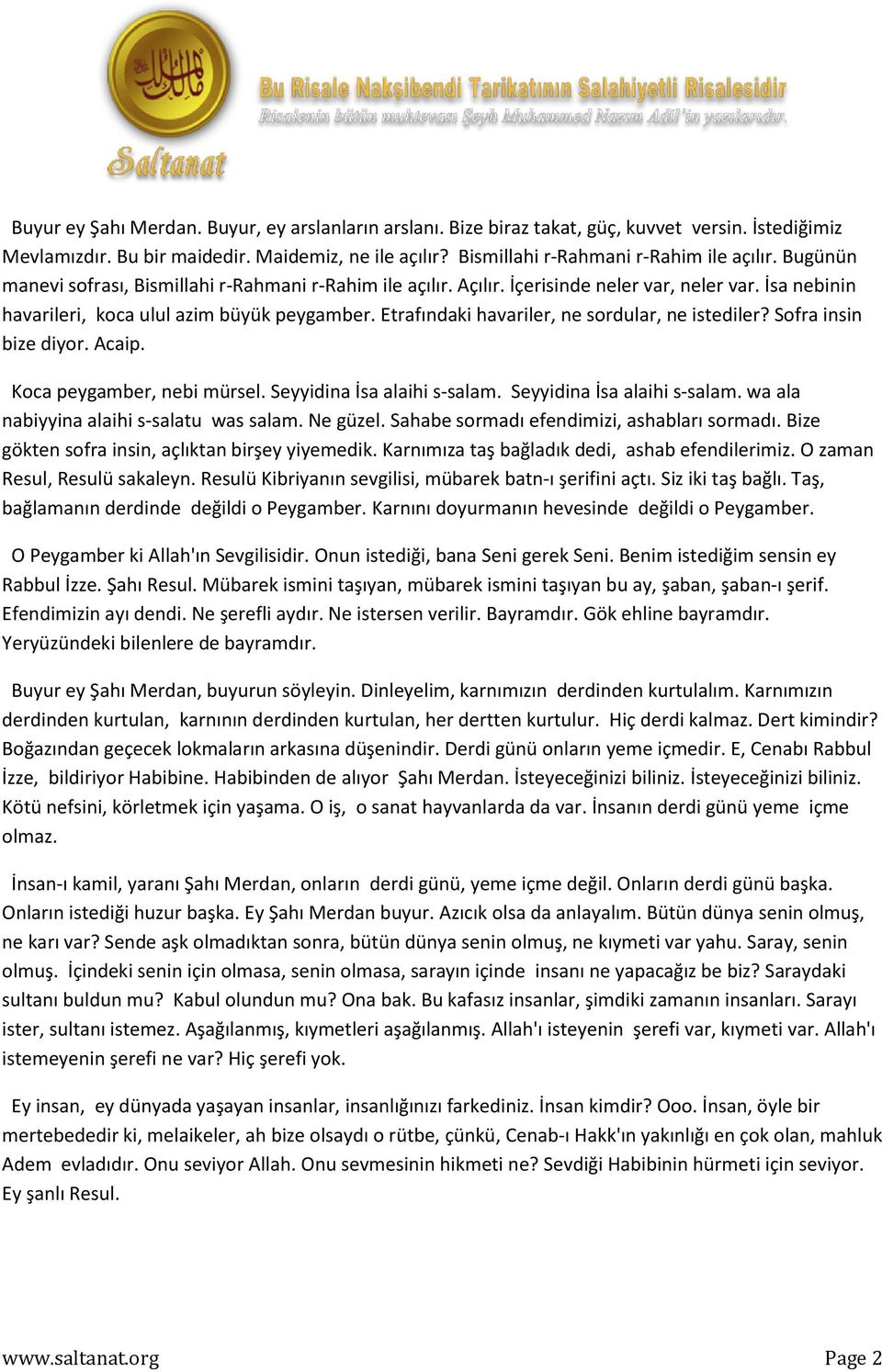 Etrafındaki havariler, ne sordular, ne istediler? Sofra insin bize diyor. Acaip. Koca peygamber, nebi mürsel. Seyyidina İsa alaihi s-salam. Seyyidina İsa alaihi s-salam. wa ala nabiyyina alaihi s-salatu was salam.