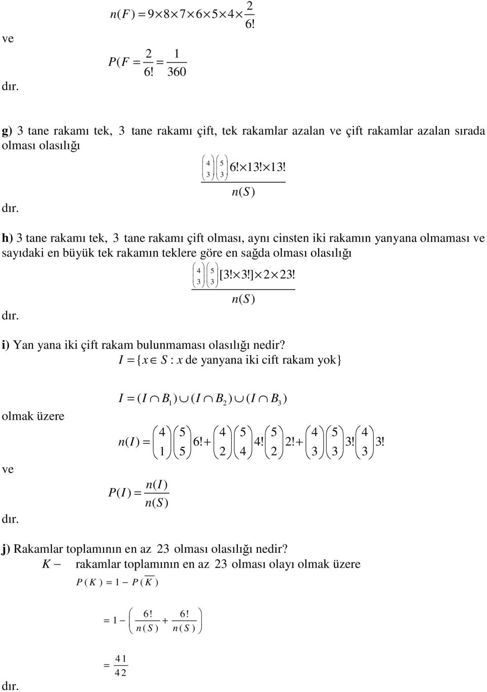 olması, ayı ciste iki rakamı yayaa olmaması ve sayıdaki e büyük tek rakamı teklere göre e sağda olması olasılığı 4 5 3 3 [3! 3!] 3!