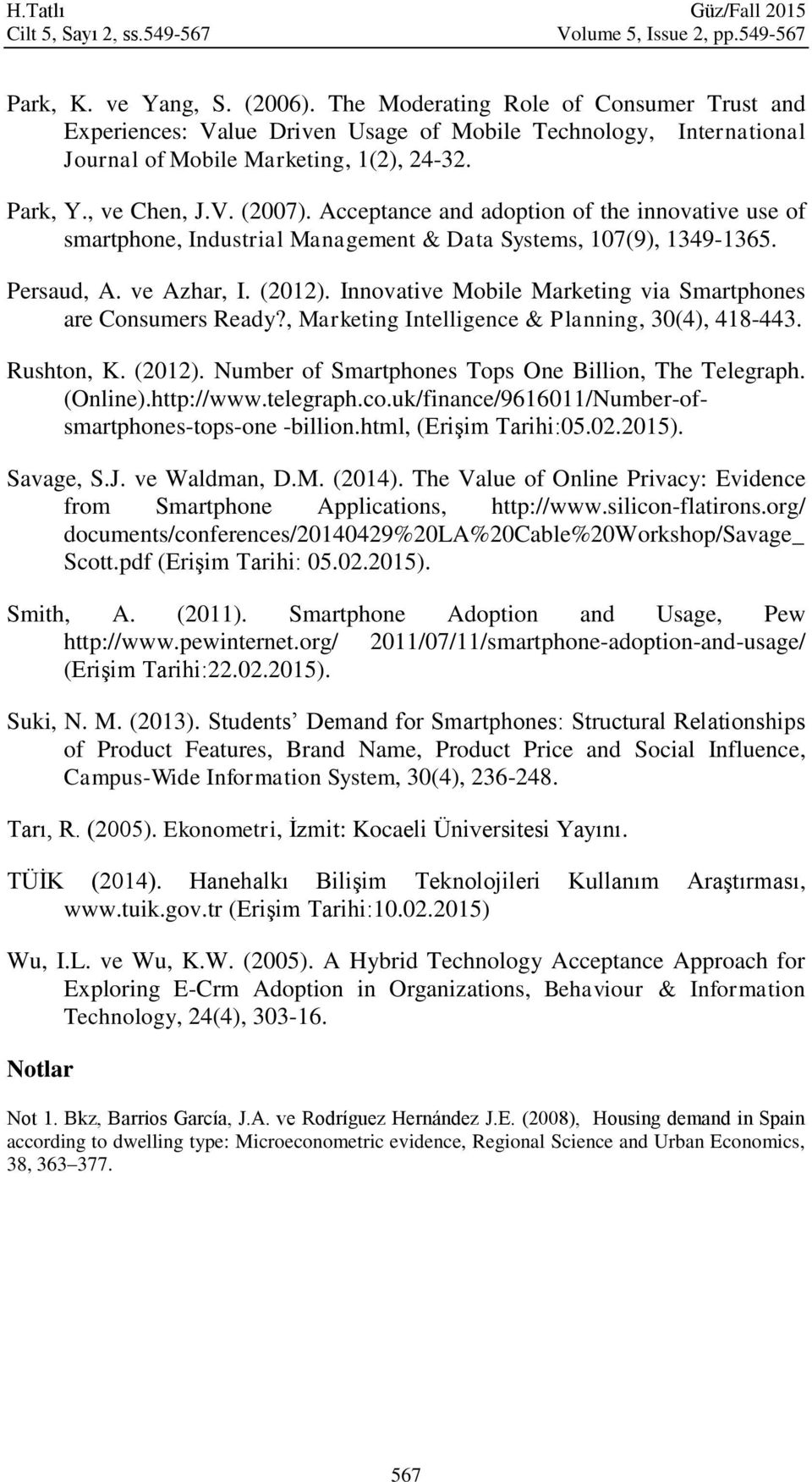 Acceptance and adopton of the nnovatve use of smartphone, Industral Management & Data Systems, 107(9), 1349-1365. Persaud, A. ve Azhar, I. (2012).