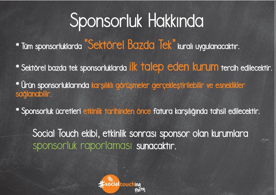 Ürün sponsorluklarında karşılıklı görüşmeler gerçekleştirilebilir ve esneklikler sağlanabilir.