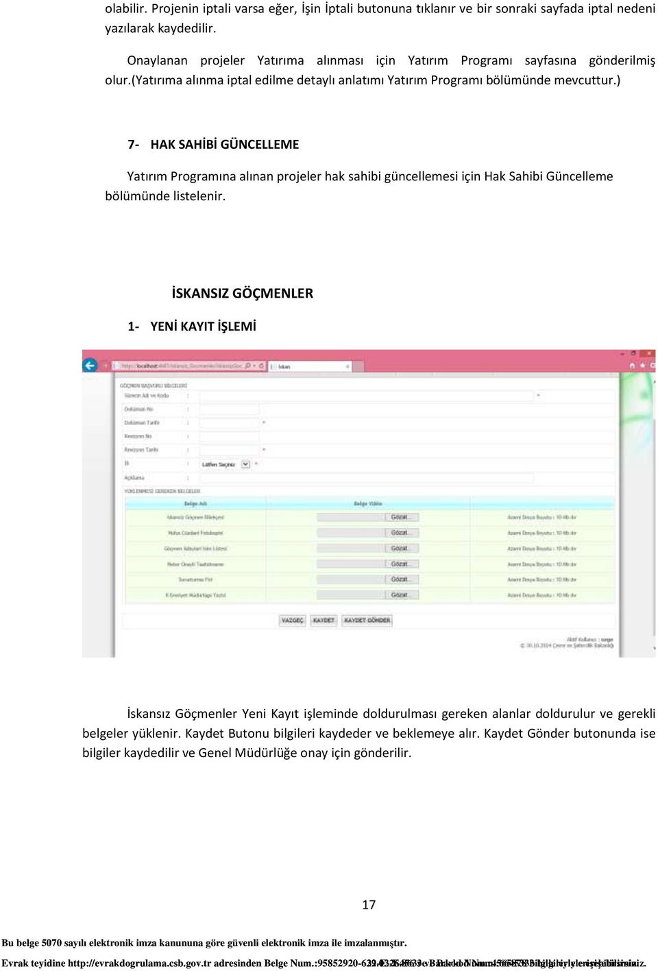 ) 7- HAK SAHİBİ GÜNCELLEME Yatırım Programına alınan projeler hak sahibi güncellemesi için Hak Sahibi Güncelleme bölümünde listelenir.