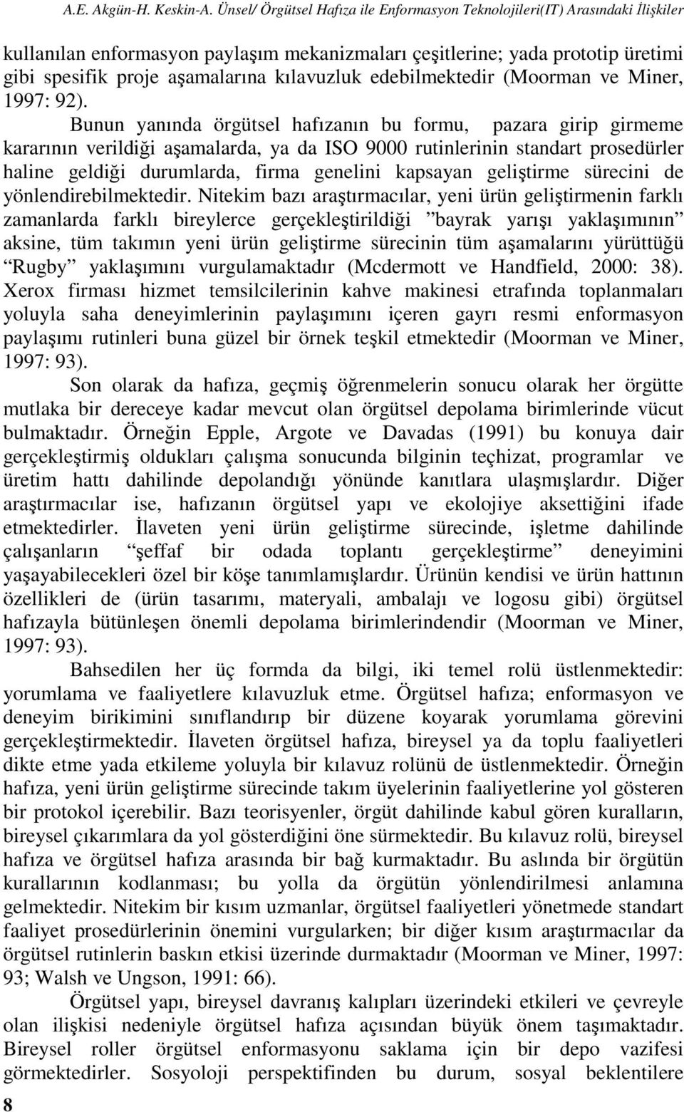 kılavuzluk edebilmektedir (Moorman ve Miner, 1997: 92).