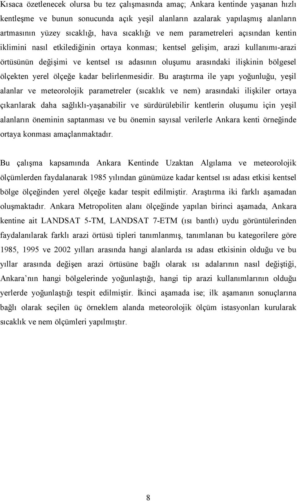 ilişkinin bölgesel ölçekten yerel ölçeğe kadar belirlenmesidir.