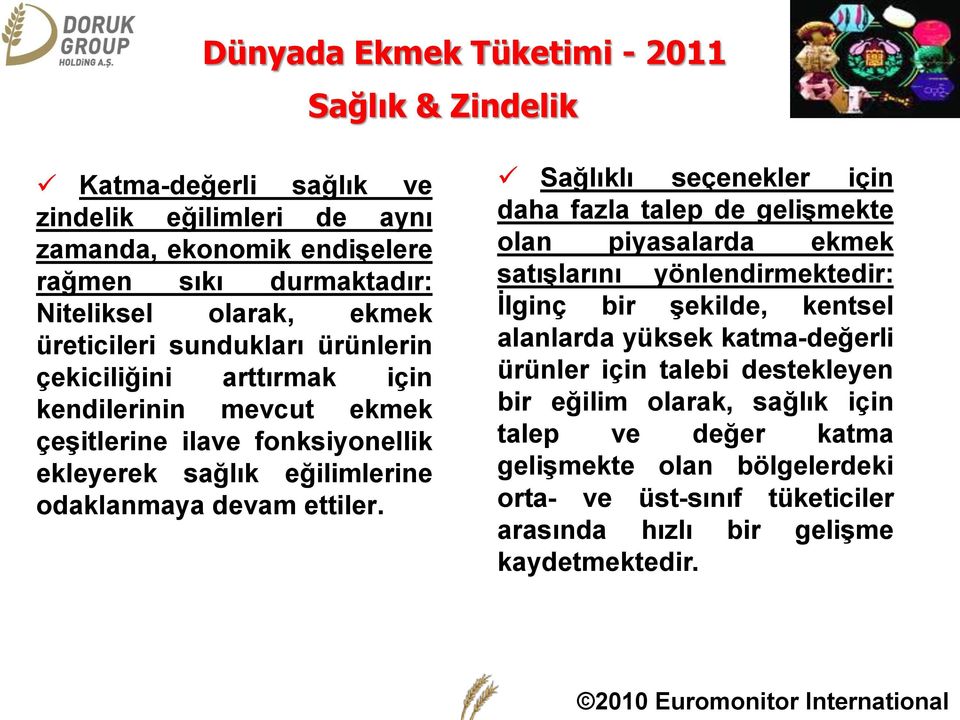 Sağlıklı seçenekler için daha fazla talep de gelişmekte olan piyasalarda ekmek satışlarını yönlendirmektedir: İlginç bir şekilde, kentsel alanlarda yüksek katma-değerli ürünler için