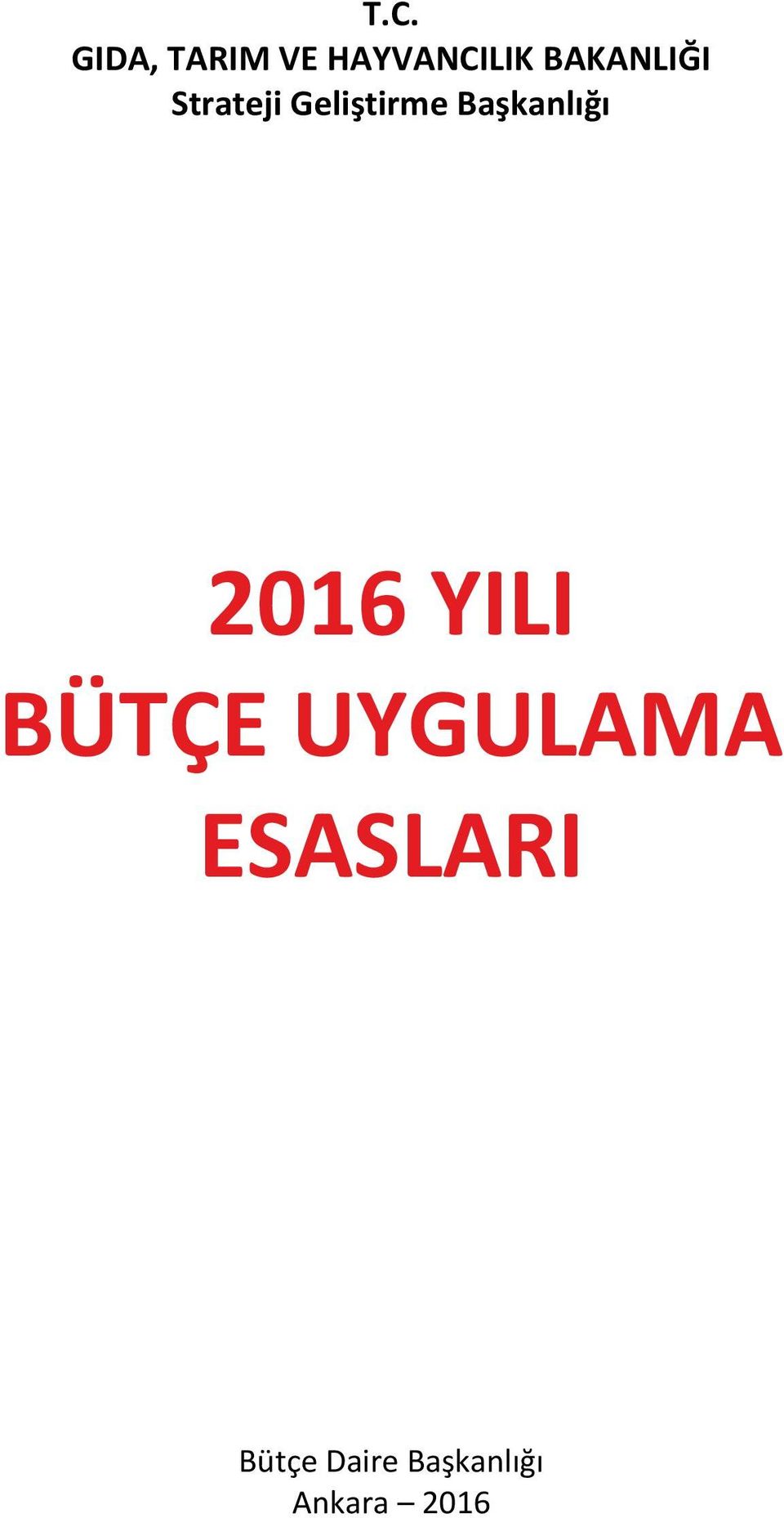 Başkanlığı 2016 YILI BÜTÇE UYGULAMA