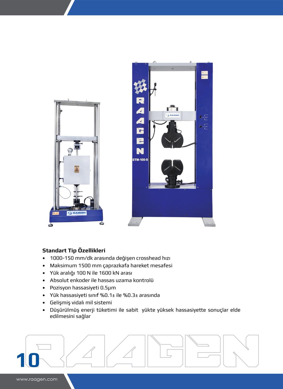 kontrolü Pozisyon hassasiyeti 0.5μm Yük hassasiyeti sınıf %0.1± ile %0.