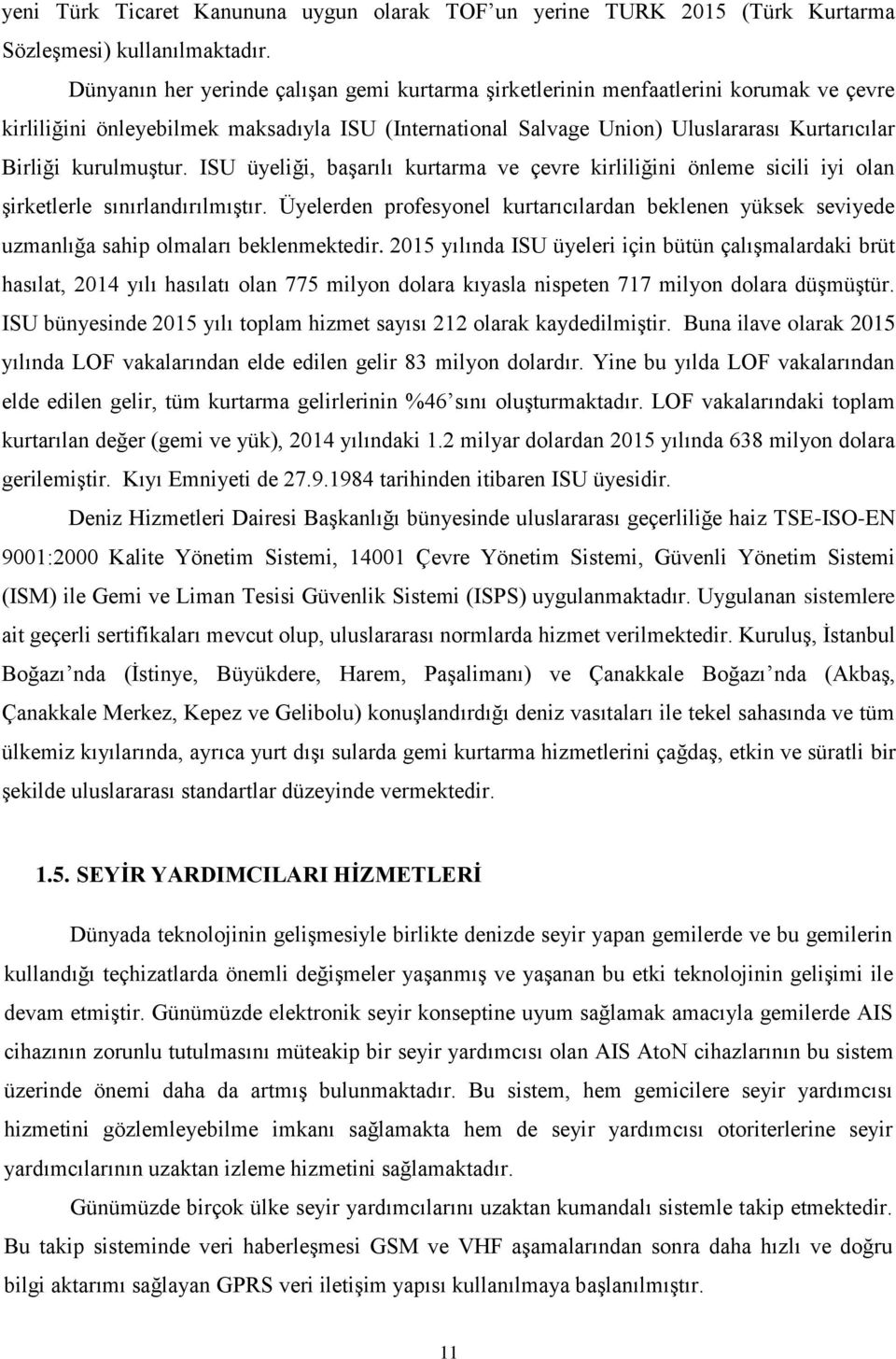 kurulmuştur. ISU üyeliği, başarılı kurtarma ve çevre kirliliğini önleme sicili iyi olan şirketlerle sınırlandırılmıştır.