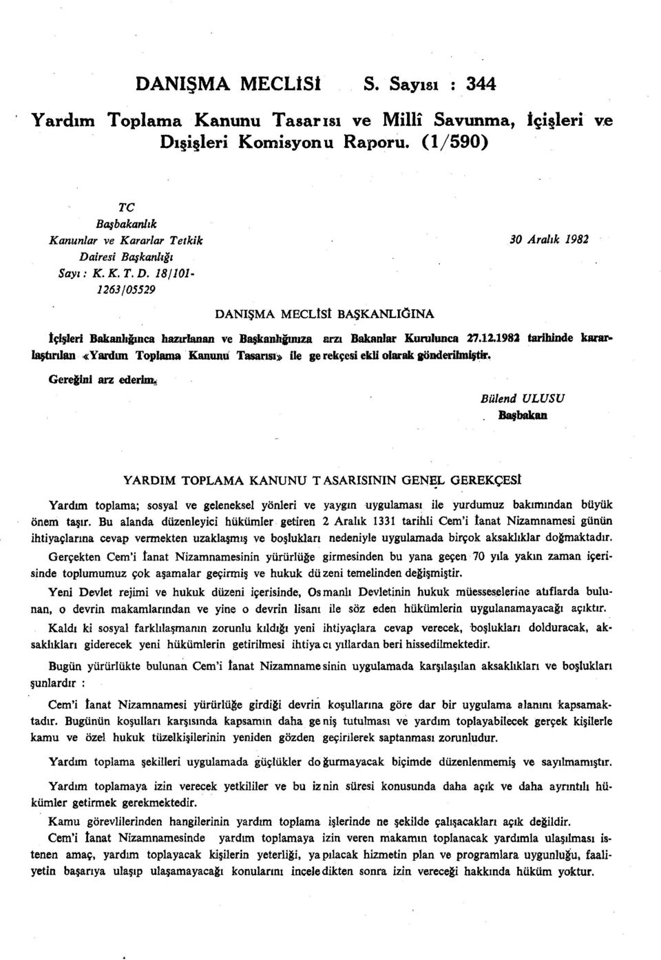 12.1982 tarihinde kararlaştırılan «Yardım Toplama Kanunu Tasarısı» ile ge rekçesi ekli olarak gönderilmiştir.