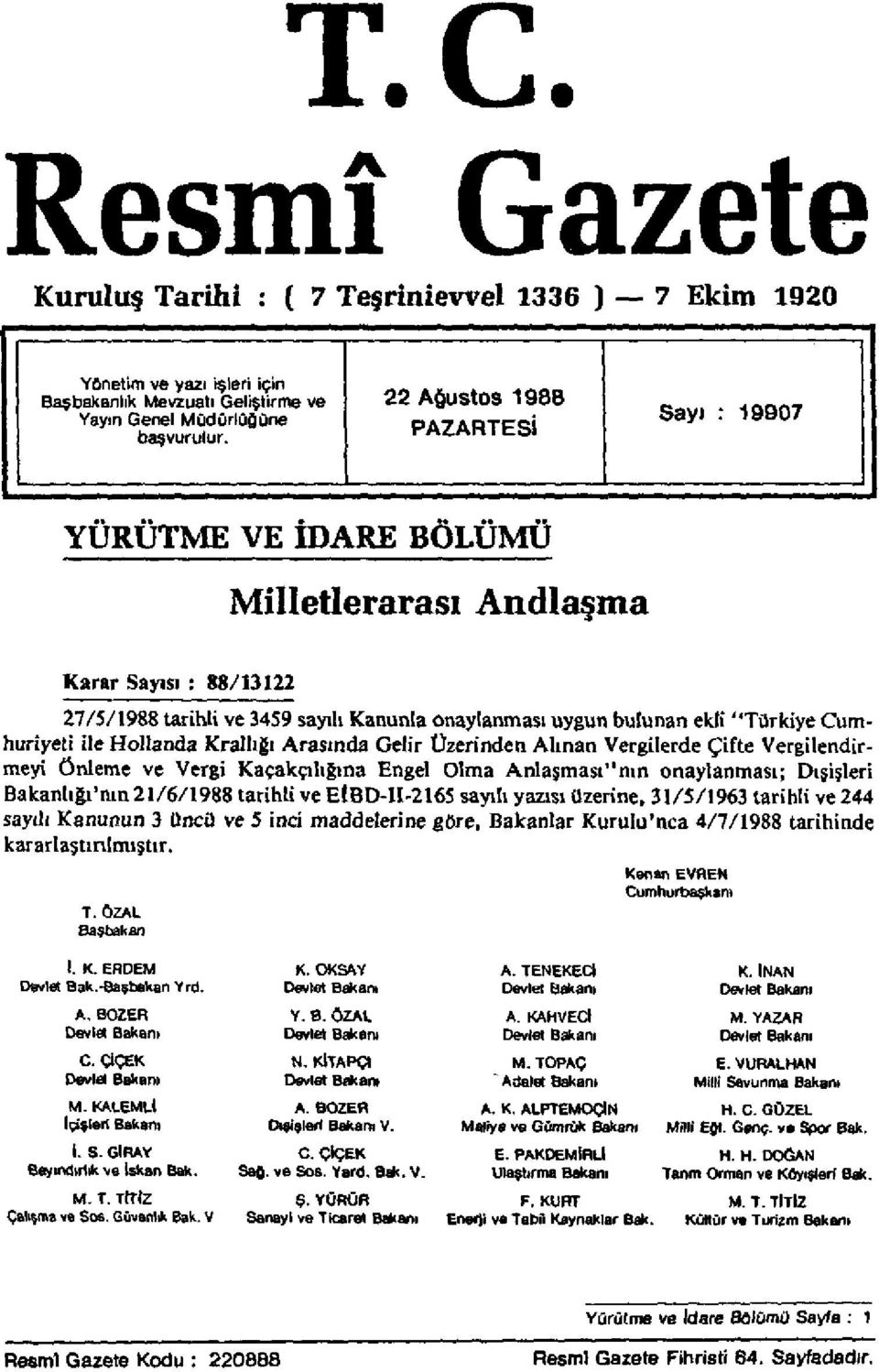 Cumhuriyeti ile Hollanda Krallığı Arasında Gelir Üzerinden Alınan Vergilerde Çifte Vergilendirmeyi Önleme ve Vergi Kaçakçılığına Engel Olma Anlaşması"nın onaylanması; Dışişleri Bakanlığı'nın