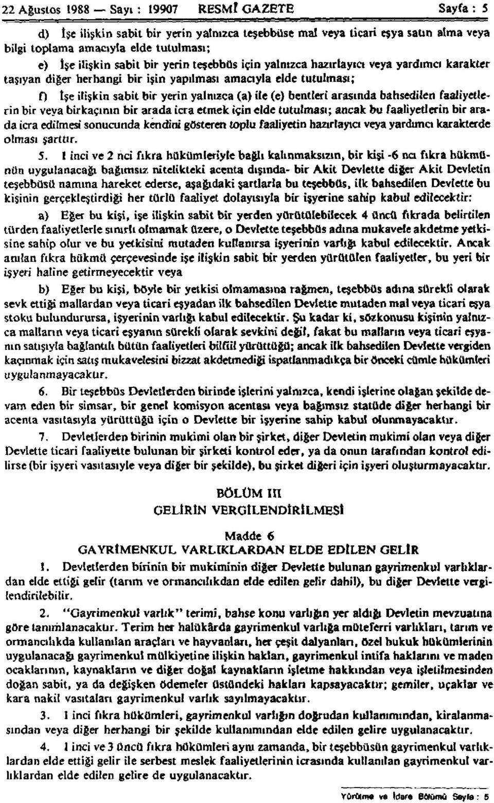 arasında bahsedilen faaliyetlerin bir veya birkaçının bir arada icra etmek için elde tutulması; ancak bu faaliyetlerin bir arada icra edilmesi sonucunda kendini gösteren toplu faaliyetin hazırlayıcı