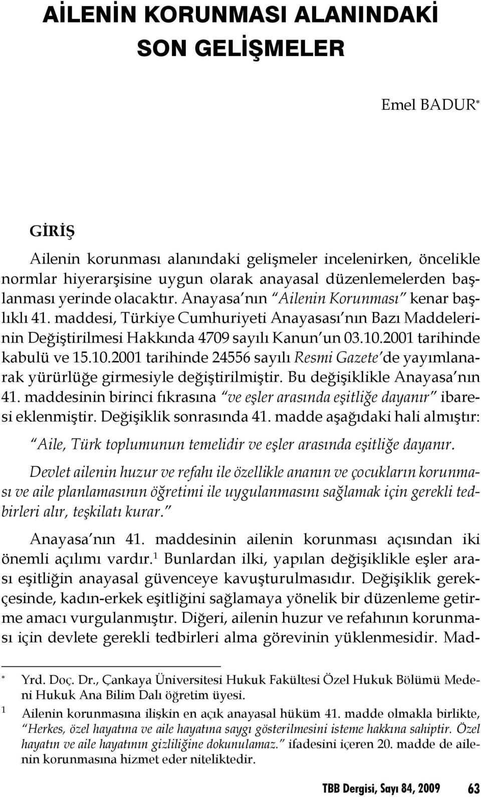 maddesi, Türkiye Cumhuriyeti Anayasası nın Bazı Maddelerinin Değiştirilmesi Hakkında 4709 sayılı Kanun un 03.10.
