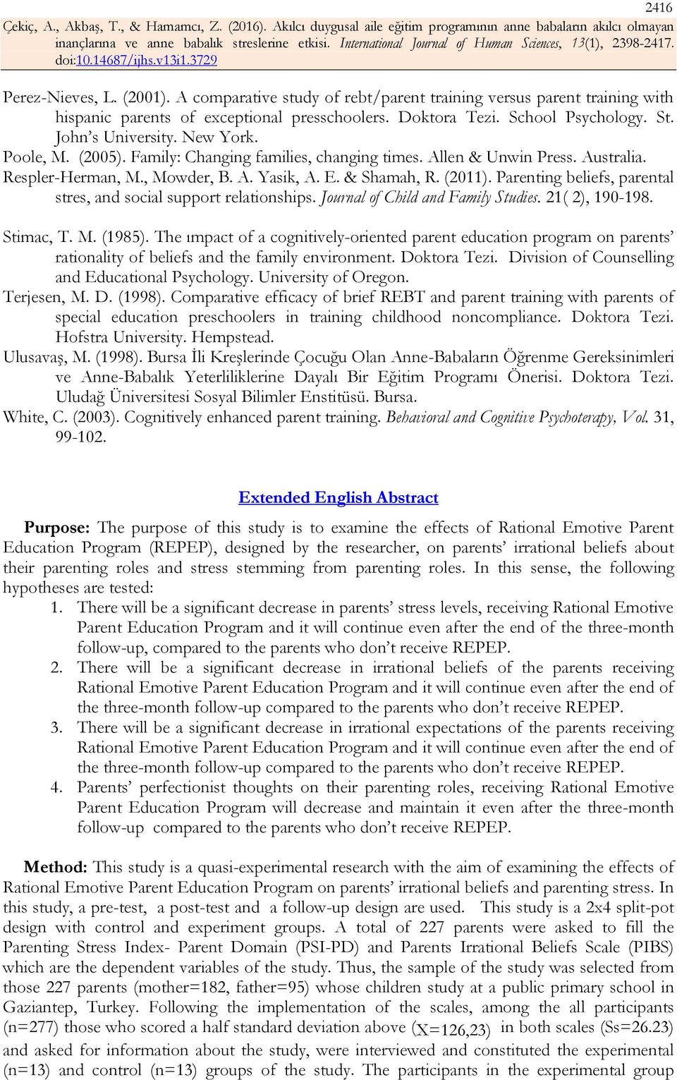 Parenting beliefs, parental stres, and social support relationships. Journal of Child and Family Studies. 21( 2), 190-198. Stimac, T. M. (1985).